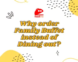 Why Order Family Buffet Instead Of Dining Out?